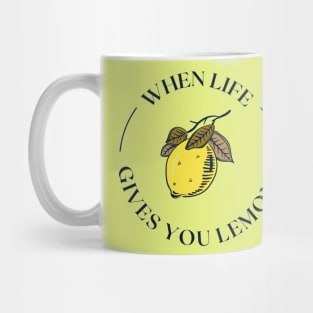 When Life Gives you Lemons. Mug